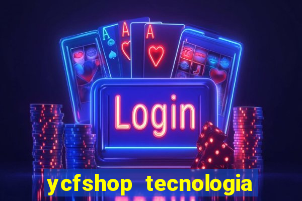 ycfshop tecnologia em ecommerce ltda jogos